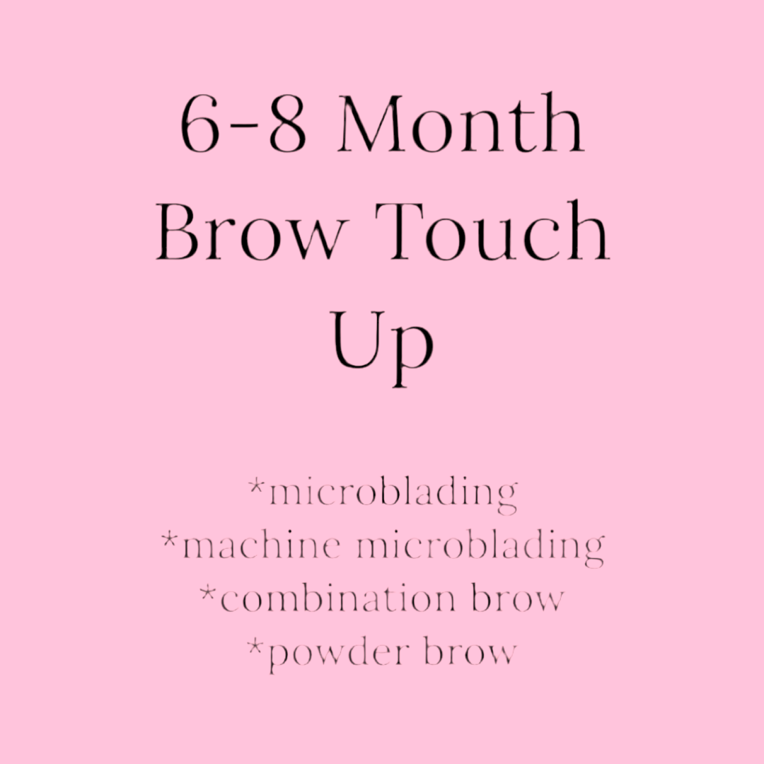 6-8 Month Brow Touch Up $200